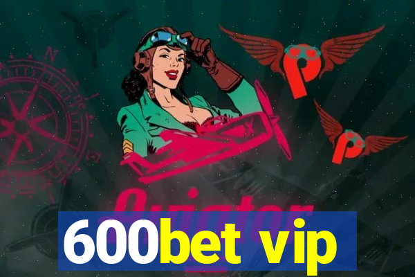 600bet vip